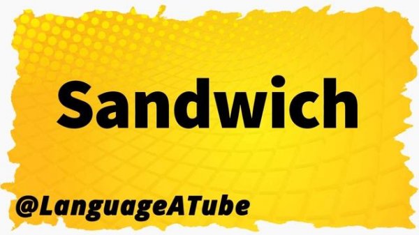 Sandwich Pronunciation ⚡️ How To Pronounce Sandwich!