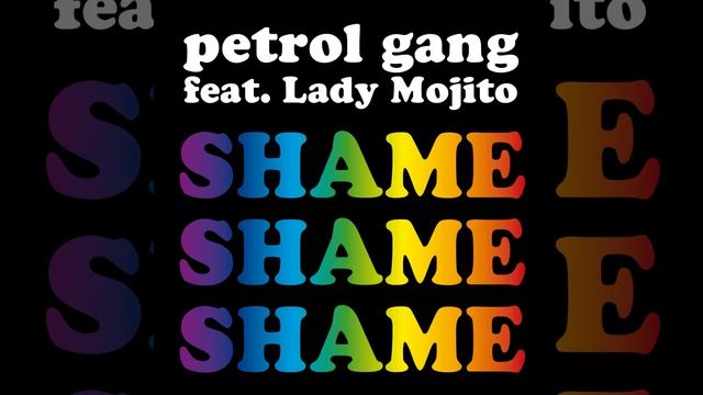 Petrol Gang feat. Lady Mojito - Shame Shame Shame смотреть онлайн