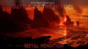 ♫ Battle of the Heroes - Metal Cover (from Star Wars episode 3)