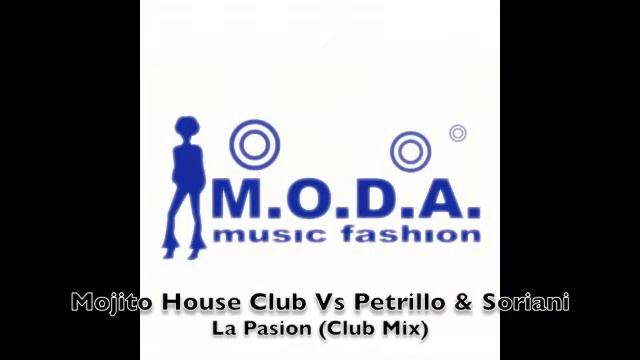 Mojito House Club Vs Petrillo & Soriani - La Pasion (Club Mix) смотреть онлайн