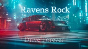 RAVENS ROCK DRIVE FOREVER REMIX