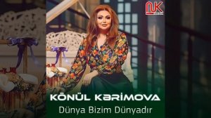Konul Kerimova - Dunya Bizim Dunyadir 2023