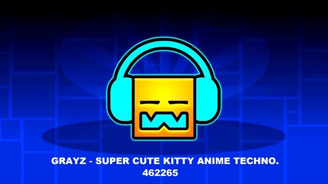 GrayZ - super cute kitty anime techno. [ Geometry Dash Music ] смотреть онлайн