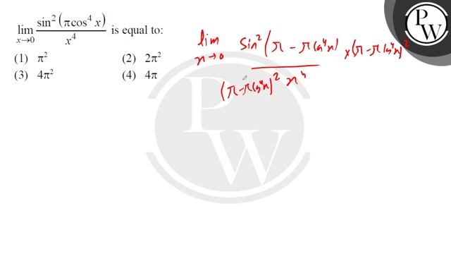 \( \lim _{x \rightarrow 0} \frac{\sin ^{2}\left(\pi \cos ^{4} x\right)}{x^{4}} \) is equal to:.... смотреть онлайн