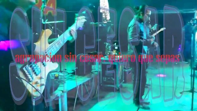 agrupacion SIN CESAR, quiero que sepas. (video) смотреть онлайн