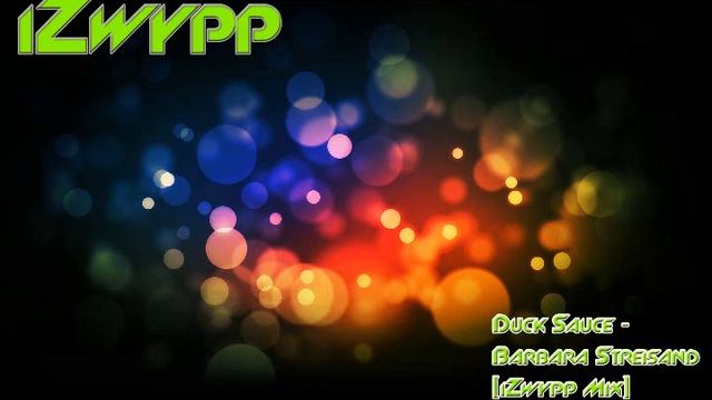 Duck sauce - Barbara Streisand [ iZwypp Mix ] смотреть онлайн