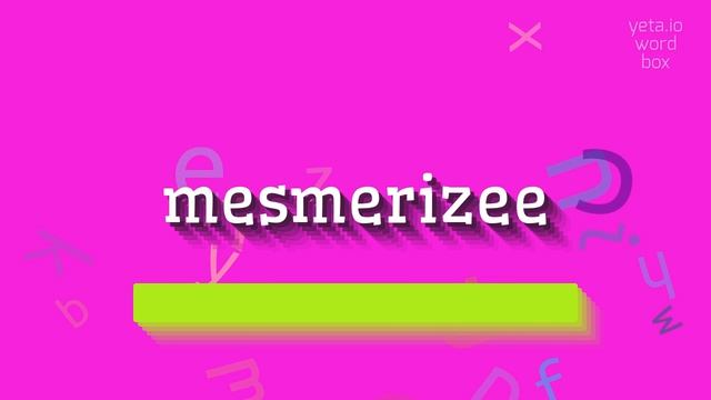 MESMERIZEE - HOW TO PRONOUNCE MESMERIZEE? #mesmerizee смотреть онлайн
