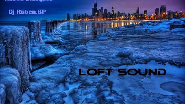 Loft Sound ( Original mix ) Ruben Blazquez Aka DJ Ruben.BP смотреть онлайн