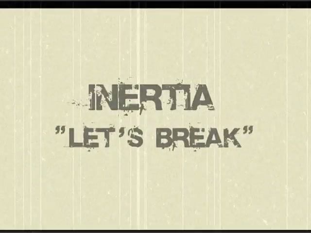 INERTIA - Let's Break