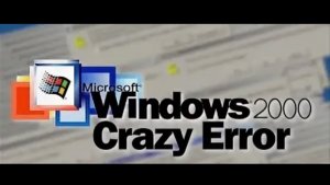 Windows 2000 Crazy Error