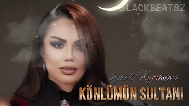 Konul Kerimova - Konlumun Sultani 2024 ( Remix BlackBeatsZ )