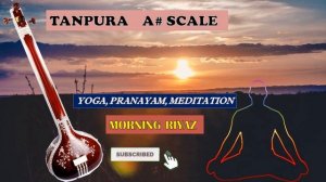 Tanpura A# scale Sa & Pa | Yoga | Pranayam | Meditation | Vocal Riyaz