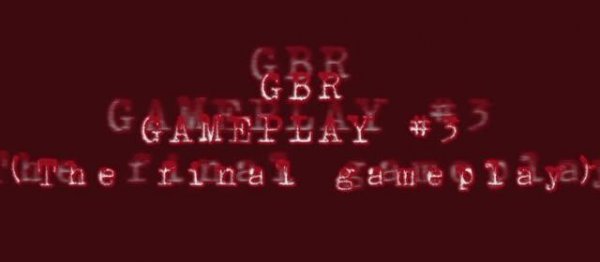 GBR GAMEPLAY #3 (The final gameplay) (Старое Видео, Rutube)