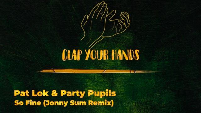 Pat Lok & Party Pupils - So Fine (Jonny Sum Remix) смотреть онлайн