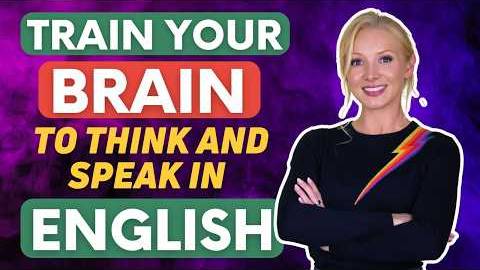 TRAIN YOUR BRAIN to Think and Speak in English - 4 Methods смотреть онлайн