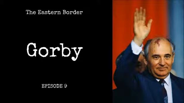 GORBACHEV AND PERESTROIKA - The Eastern Border EP 9 смотреть онлайн