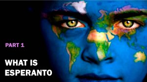 What is Esperanto. Part 1