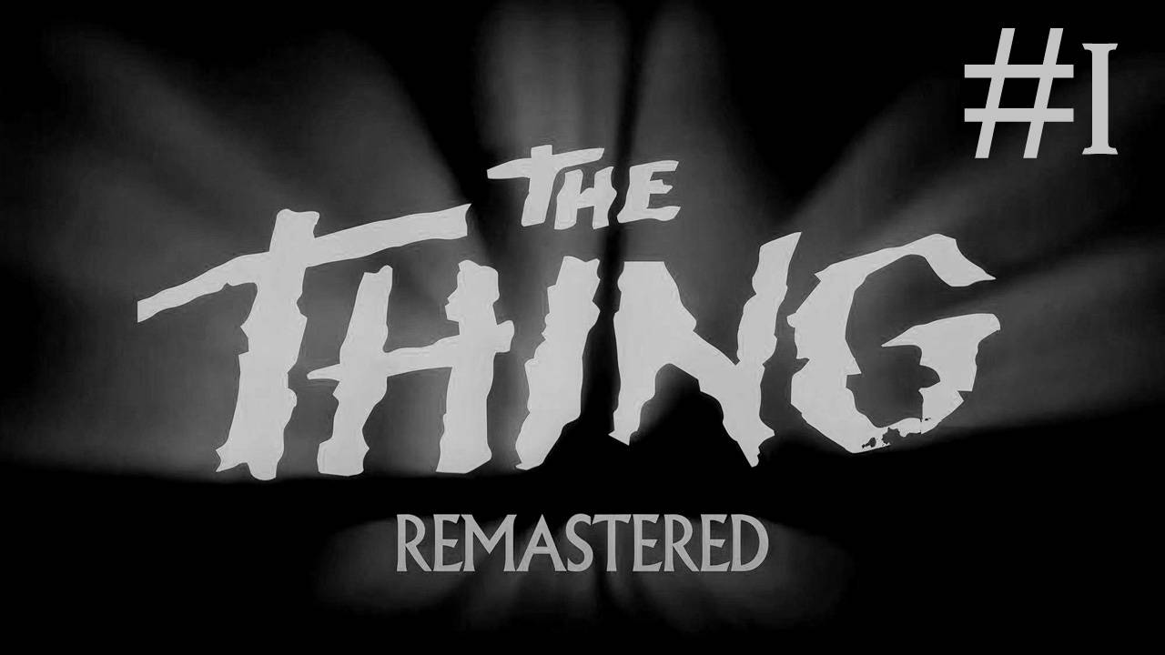 Нечто: обновлённое | The Thing: remastered | часть 1