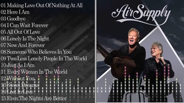 AIR SUPPLY Best Songs Of All Time - Air Supply Greatets Hits Full Album 2021 - Air Supply Love Song