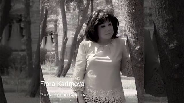 Flora Kərimova. " Gözlərimdən Çəkilmə " смотреть онлайн