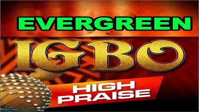 Evergreen Igbo High Praise || 2022 EVER-GREEN #song Pure|| Uba Pacific Music||