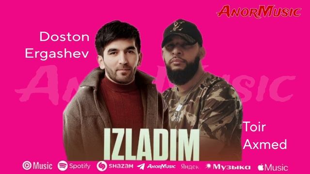 Doston Ergashev & Toir Axmed - Izladim | Достон Эргашев & Тоир Ахмед - Иладим (AUDIO)