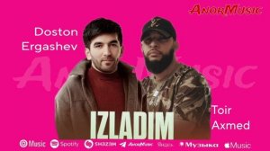 Doston Ergashev & Toir Axmed - Izladim | Достон Эргашев & Тоир Ахмед - Иладим (AUDIO)