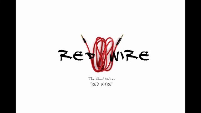 Red Wire - The RED WIRES смотреть онлайн