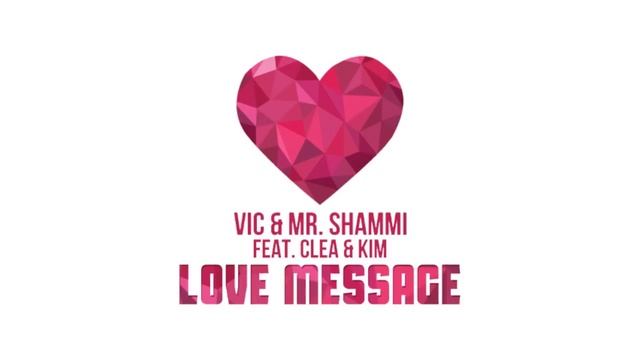Vic & Mr. Shammi Feat. Clea & Kim - Love Message (Official Audio) смотреть онлайн