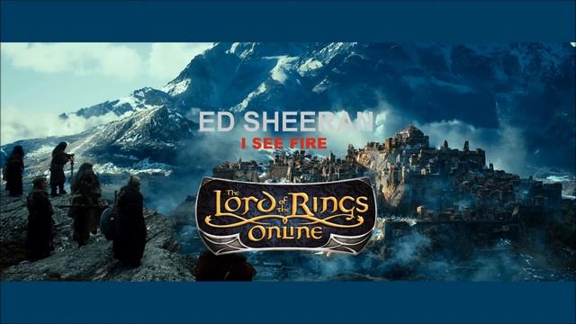 LOTRO - I See Fire (Ed Sheeran -  The Hobbit: The Desolation Of Smaug)