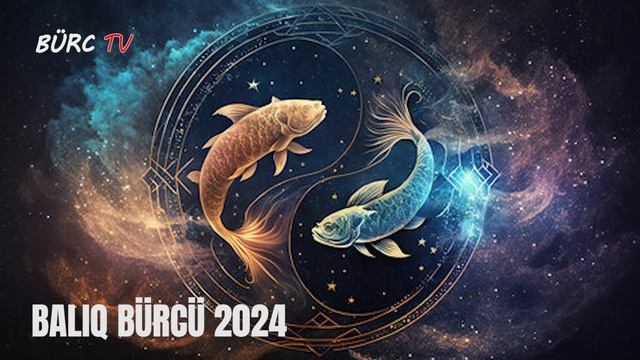 BALIQ BÜRCÜ 2024 - BU İLDƏ SİZİ NƏLƏR GÖZLƏYİR ? - BÜRC TV