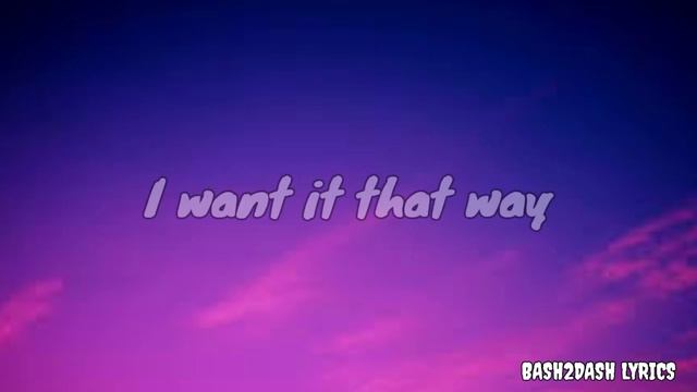 I WANT IT THAT WAY - BACKSTREET BOYS | BASH2DASH LYRICS #backstreetboys #music #lyrics