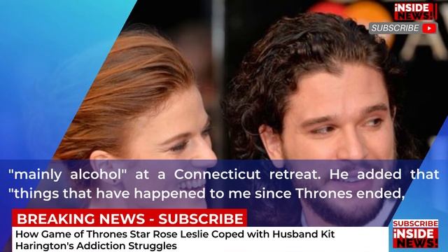 How Game of Thrones Star Rose Leslie Coped with Husband Kit Harington's Addiction Struggles смотреть онлайн
