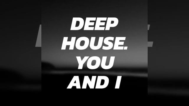 Deep House. You and I смотреть онлайн