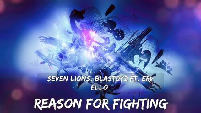 Seven Lions, Blastoyz Ft. ERV ELLO - Reason For Fighting смотреть онлайн