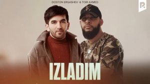 Doston Ergashev & Toir Axmed - Izladim (Official Music)