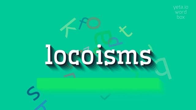 LOCOISMS - HOW TO SAY LOCOISMS? #locoisms смотреть онлайн