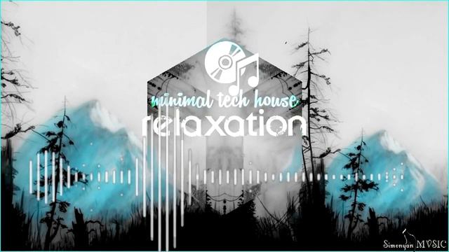 Minimal Tech House - Relaxation Dub Mix By Simonyàn #402
