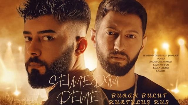 Burak Bulut Kurtuluş Kuş Sevmedim Deme Filmi Müzikleri