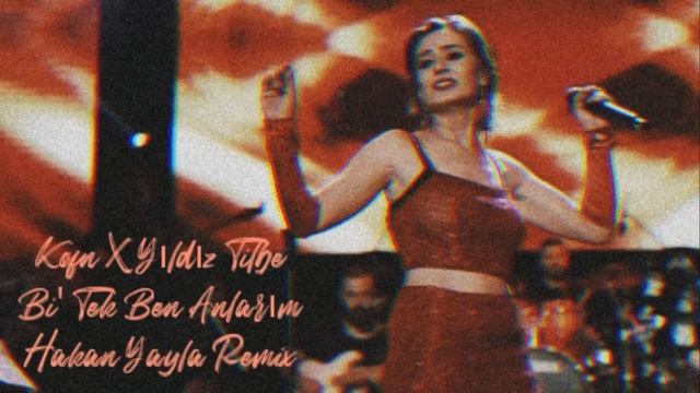 KÖFN | YILDIZ TİLBE - Bİ’ TEK BEN ANLARIM (HAKAN YAYLA REMIX) смотреть онлайн