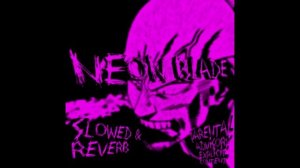 MoonDeity - NEON BLADE (Slowed + Reverb)