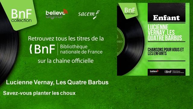 Lucienne Vernay, Les Quatre Barbus - Savez-vous planter les choux смотреть онлайн