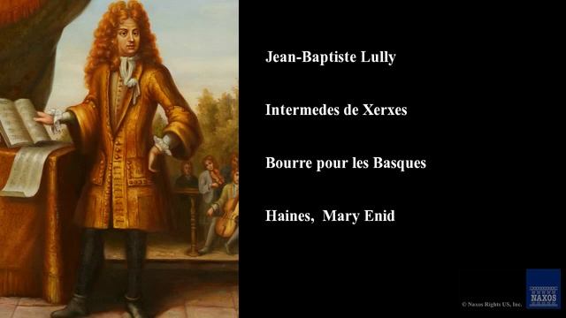 Jean-Baptiste Lully, Intermedes de Xerxes, Bourre pour les Basques смотреть онлайн
