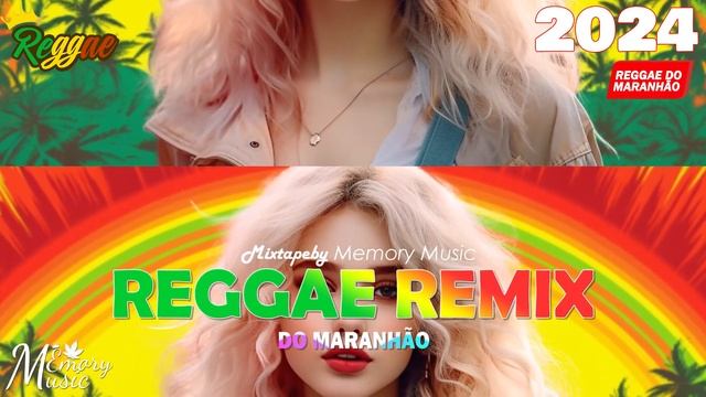 REGGAE DO MARANHÃO 2024 • AS MELHORES DO REGGAE REMIX • SELEÇÃO MÚSICA REGGAE INTERNACIONAL 2024
