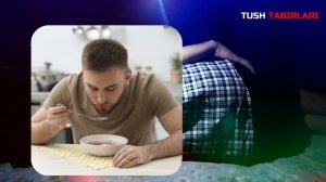 Туш табири - Тушда Овкатланиш куриш