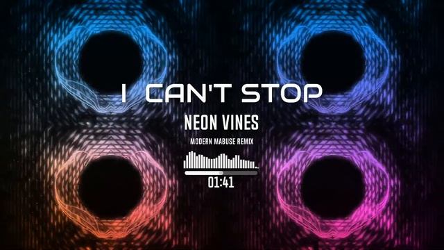 Neon Vines - I Can't Stop (Modern Mabuse Remix) смотреть онлайн