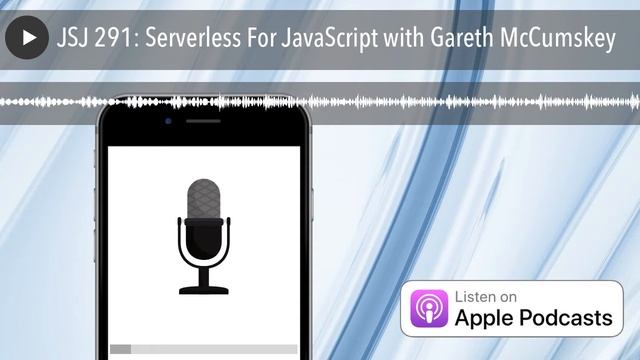 JSJ 291: Serverless For JavaScript with Gareth McCumskey смотреть онлайн