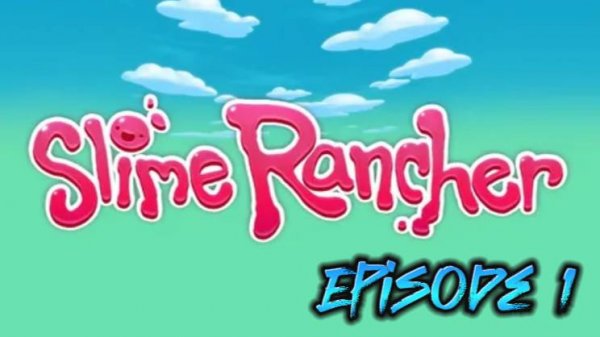 Начало!.. #1 | Slime Rancher (1) | Прохождение Без Комментариев! |