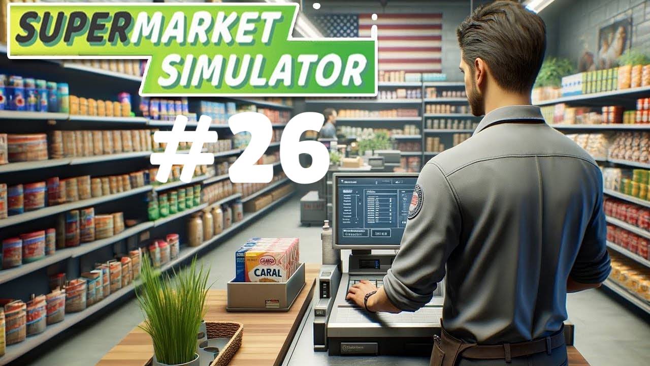 SUPERMARKET SIMULATOR #26 ВСЕ БЛИЖЕ К РАСШИРЕНИЮ МАРКЕТА смотреть онлайн
