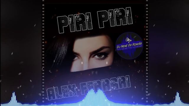 Piri Piri (Remix) Alex Ferrari, Dj Nenê Do Rincão смотреть онлайн